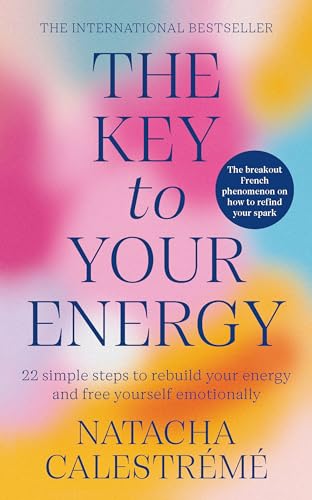 The Key To Your Energy: 22 Steps to Rebuild Your Energy and Free Yourself Emotionally von Vermilion